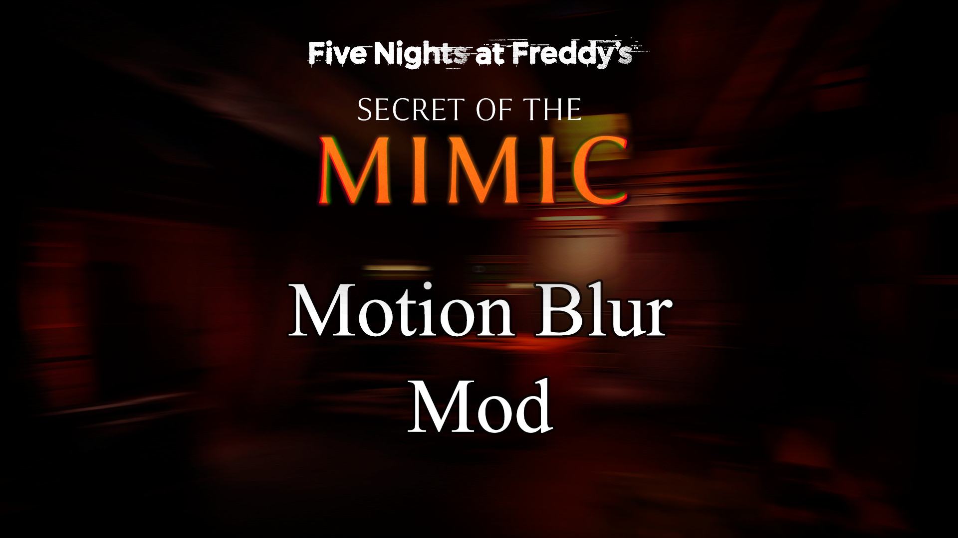 Motion Blur SOTM Mod for Five Nights at Freddy's Secret of The Mimic ...