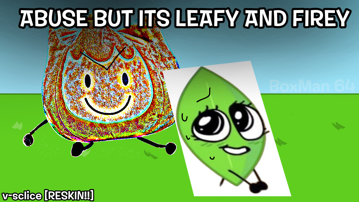 Abuse but it's Leafy and Firey (RESKIN)