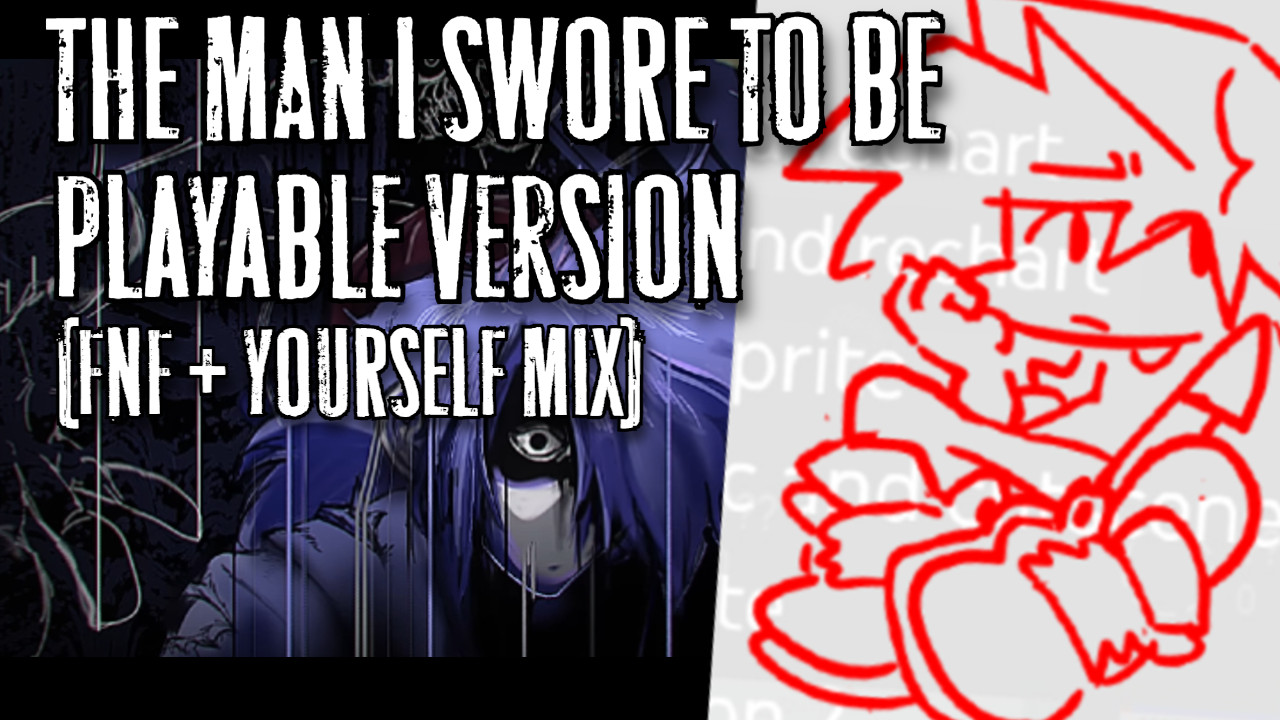The Man I Swore To Be (PLAYABLE VERSION)