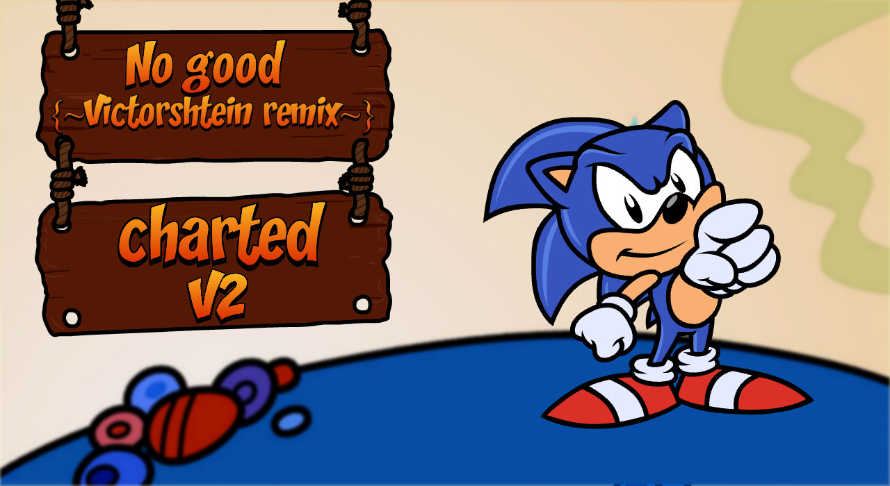 Sonic Sez: No Good {~Victorshtein remix~} charted