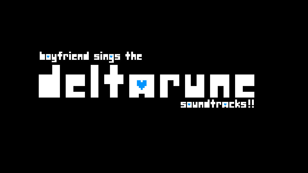 Boyfriend Sings The Entire Deltarune SoundTracks