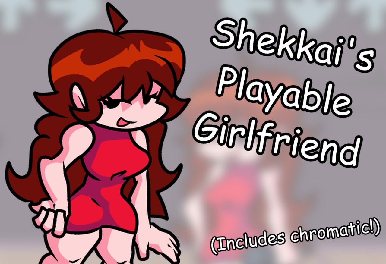 Shekkai's Playable Girlfriend (+CHROMATIC)