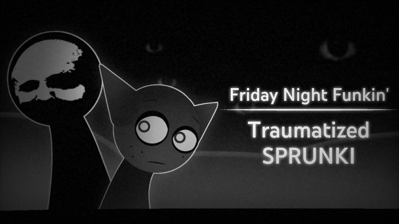 Traumatized Sprunki (UNFINISHED)