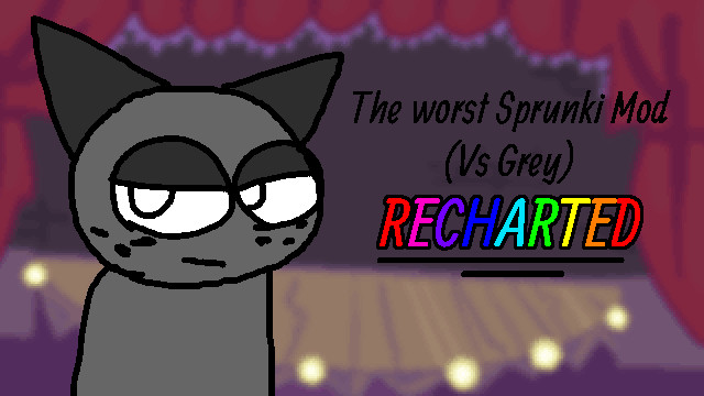 The worst Sprunki Mod (Vs Grey) Recharted
