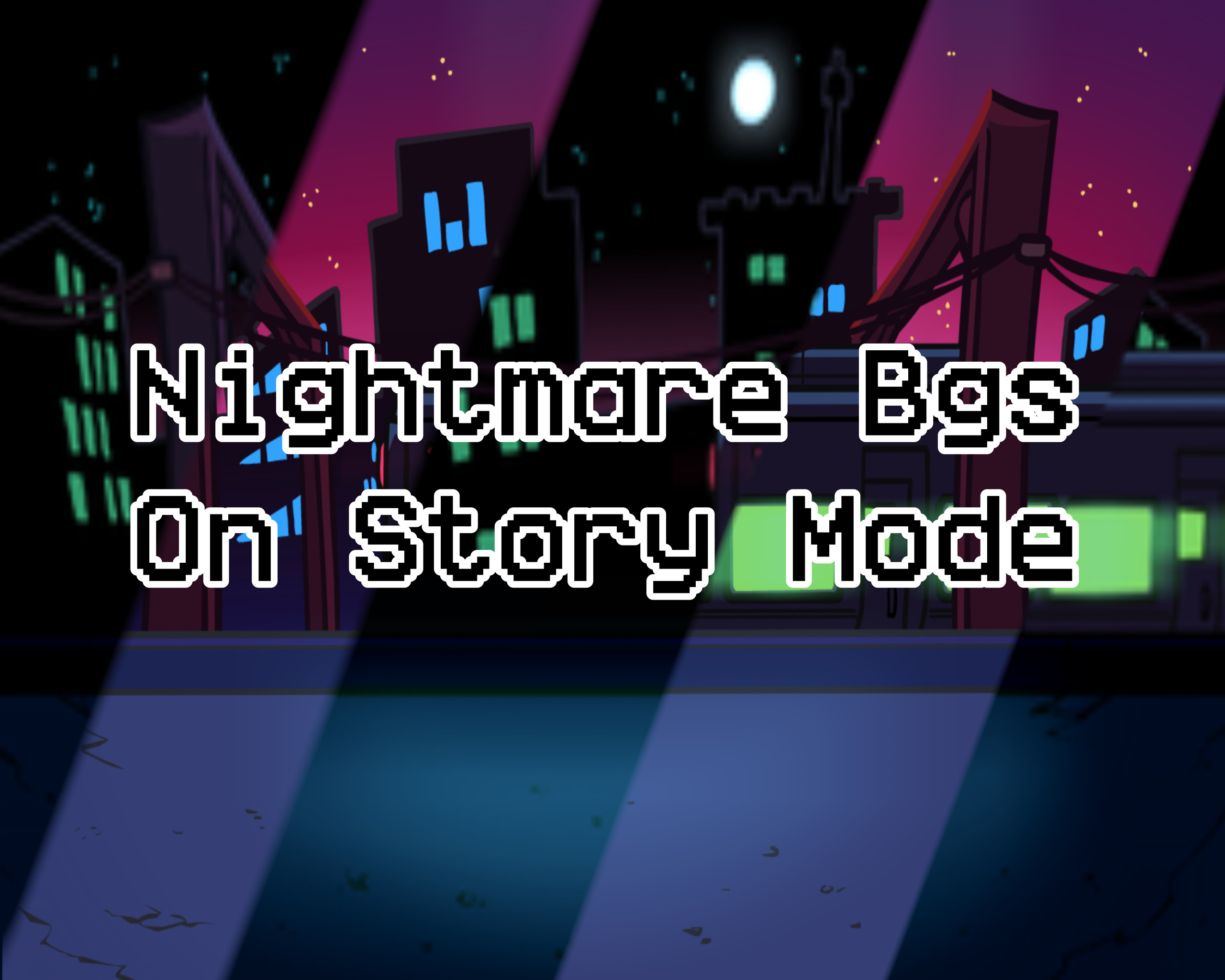 Erect/Nightmare Bgs On Story Mode