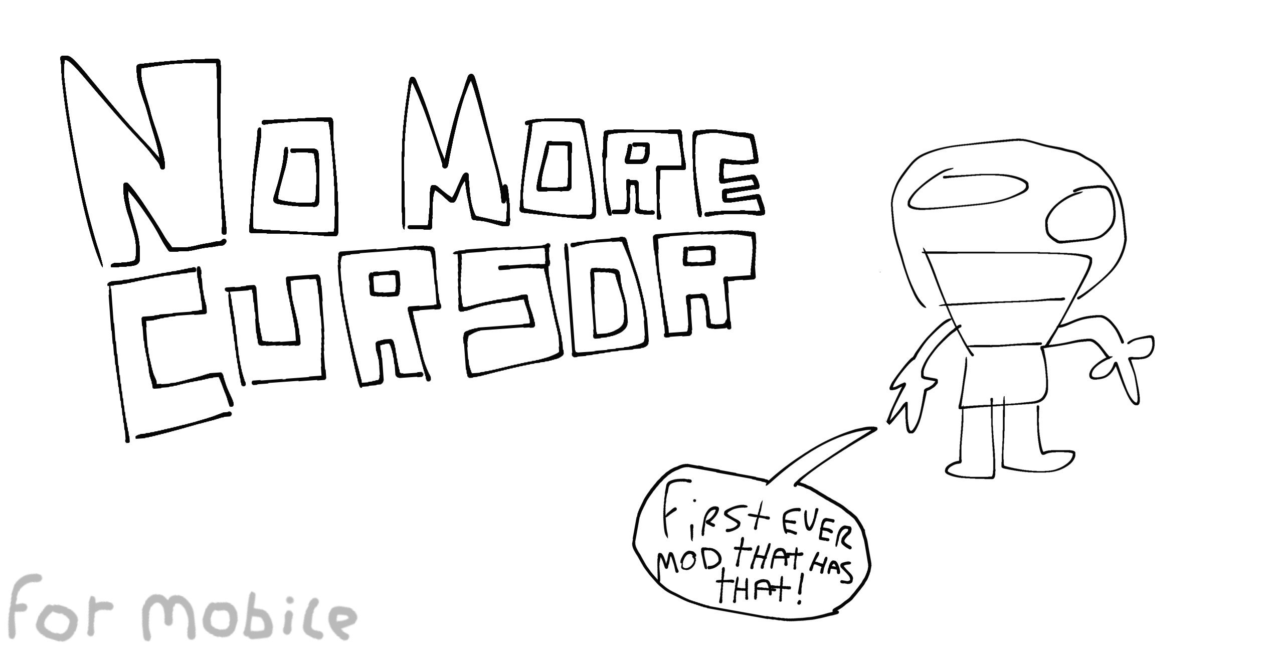 No more cursor (ONLY FOR MOBILE)