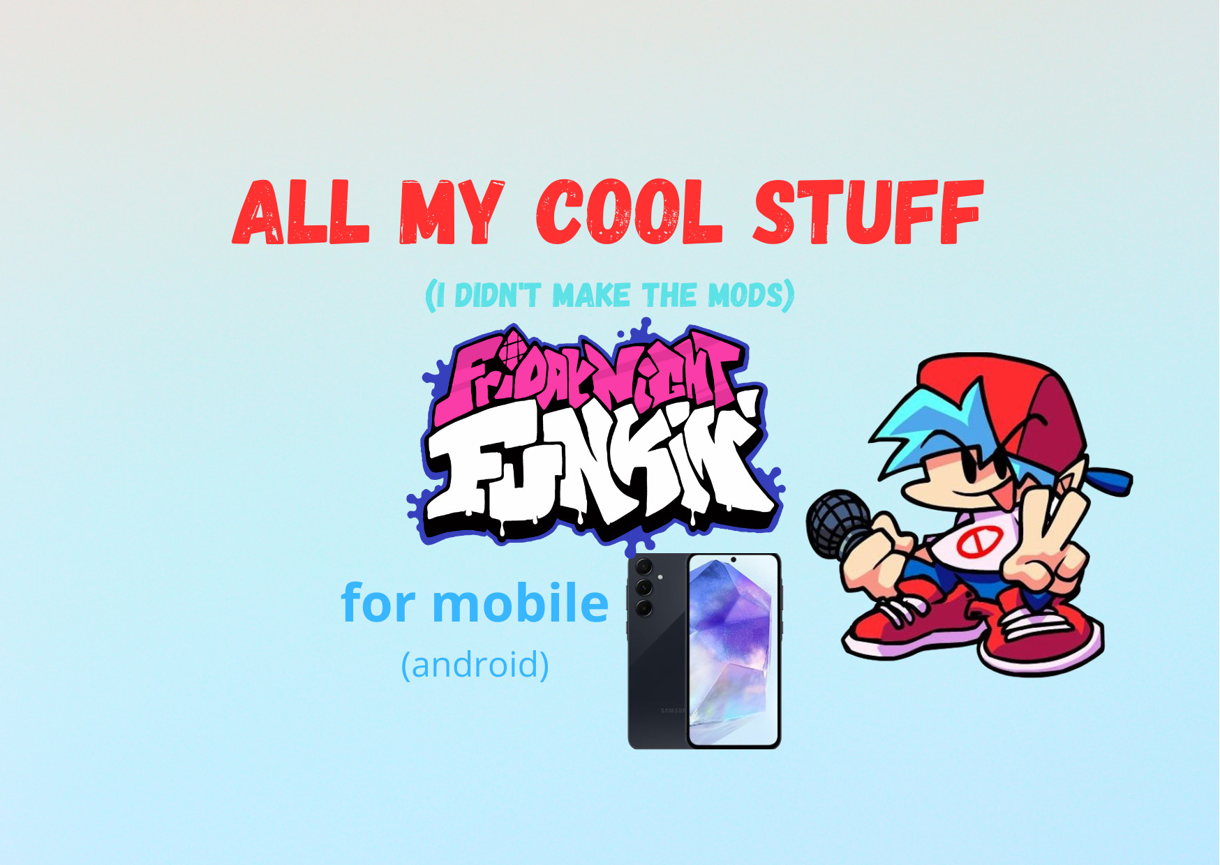 All my stuff(not my mods)[mobile/V slice]