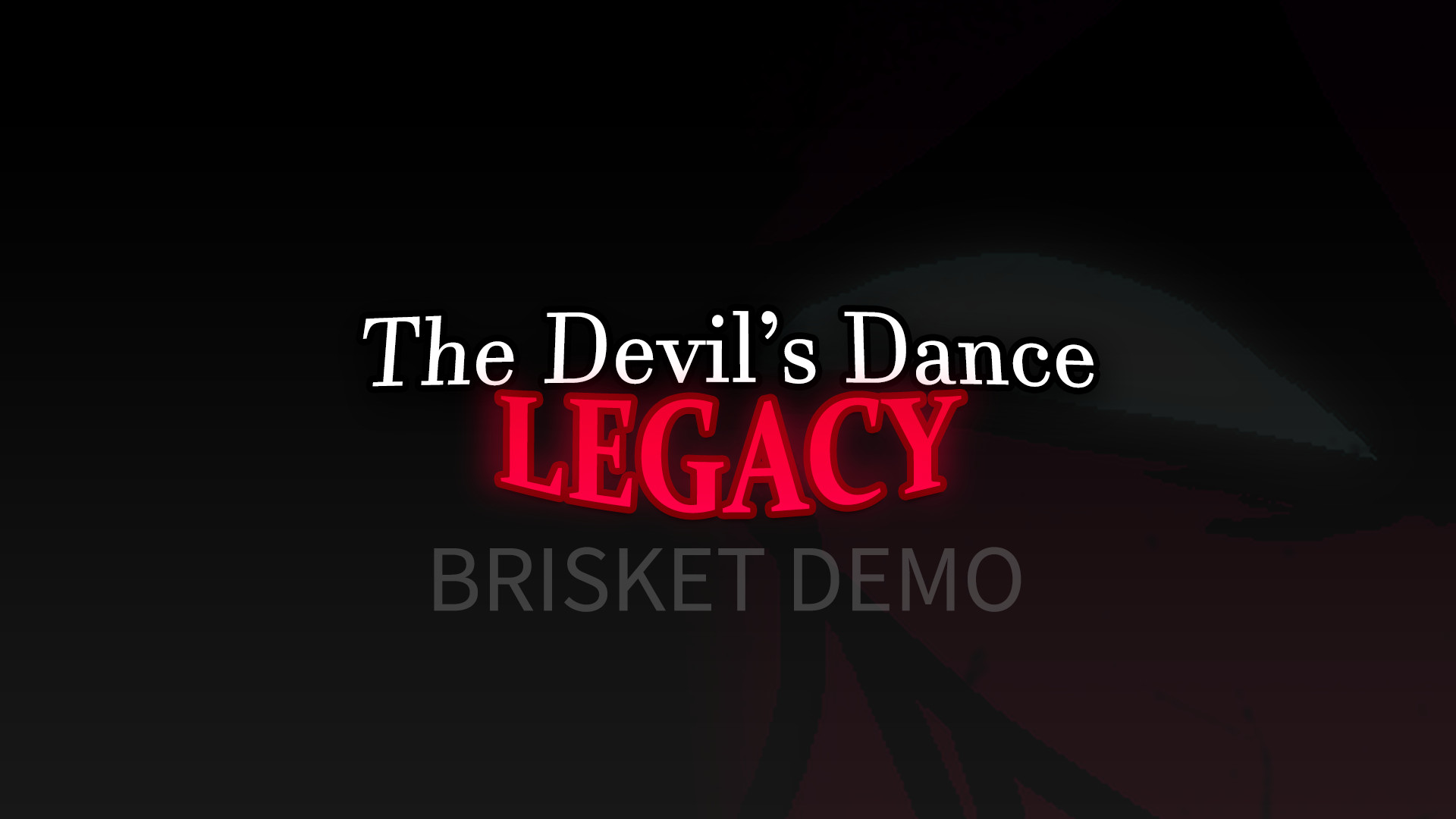 The Devil's Dance: LEGACY - Brisket Demo