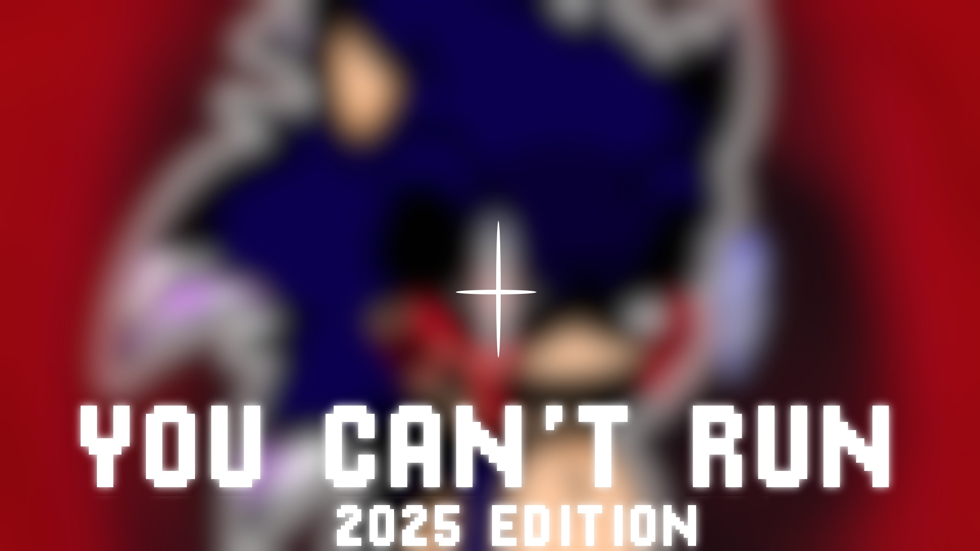 Sonic.EXE 2025 Editions (You Can't Run)