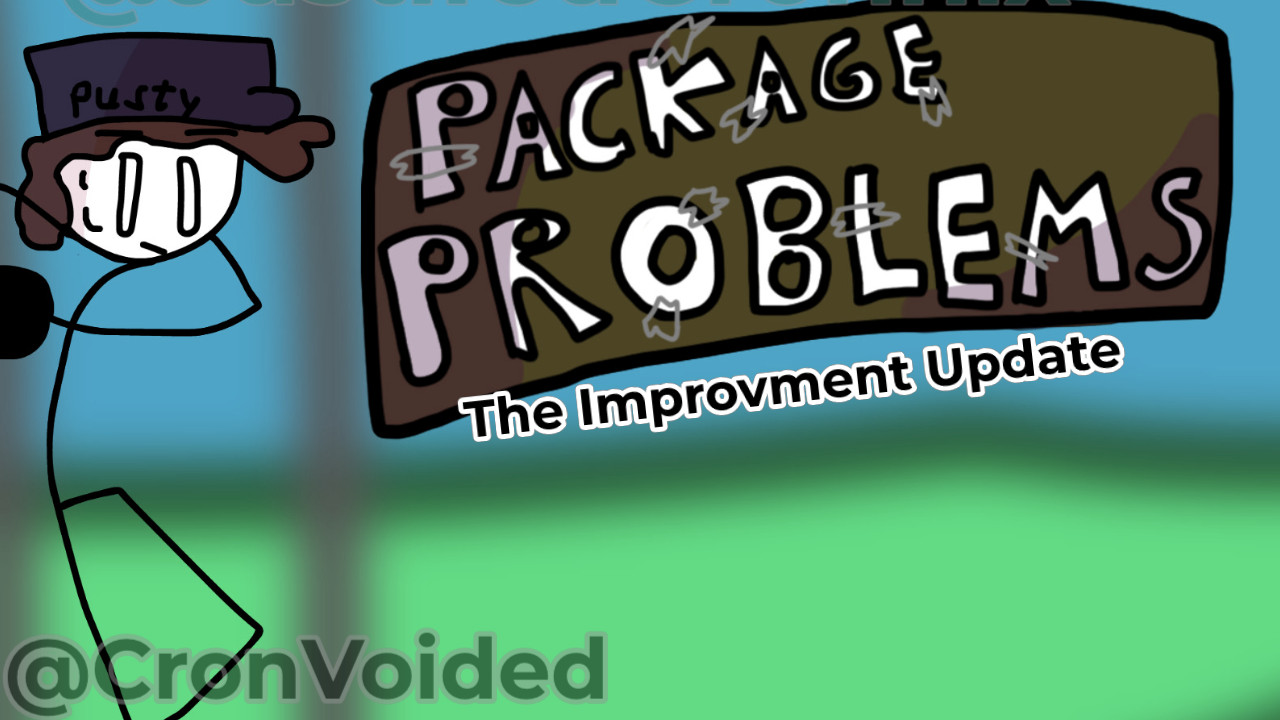 PACKAGE PROBLEMS (The Improvment Update)