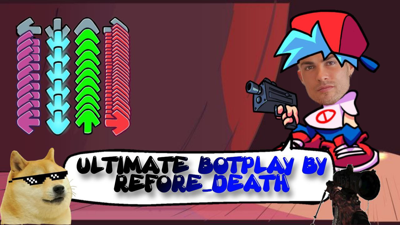 Ultimate Botplay BY reforeDeath V-SLICE
