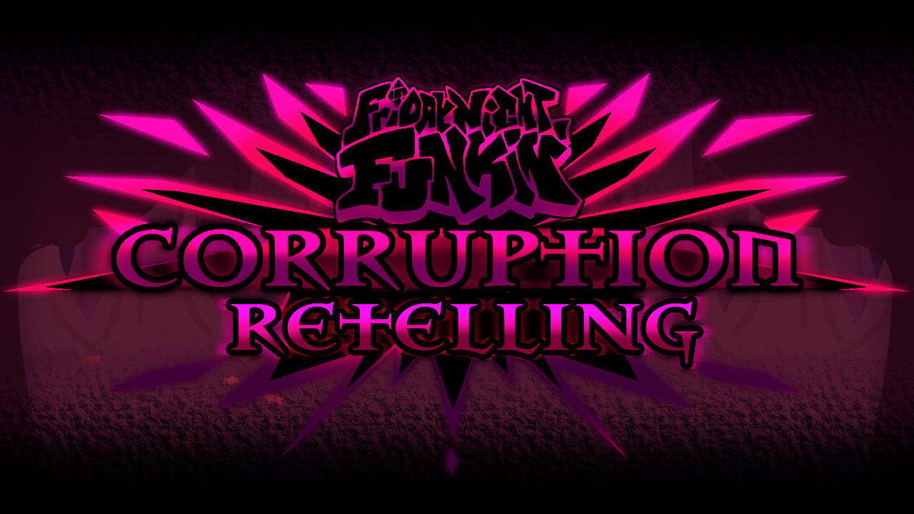 FNF Corruption: PROJECT RETELLING 2025