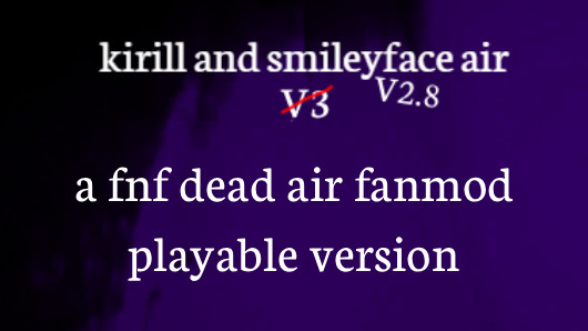 kirill and smileyface air - A FNF DEAD AIR FANMOD