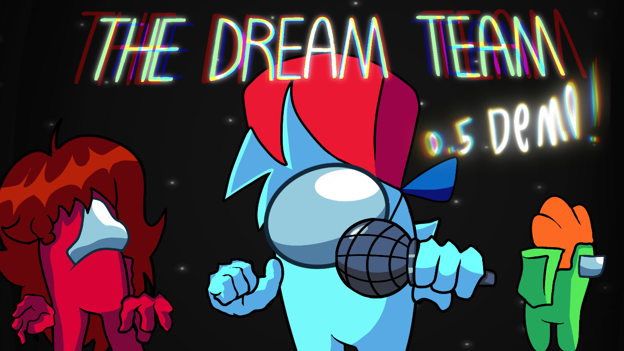 The Dream Team 0.5 DEMO!!!
