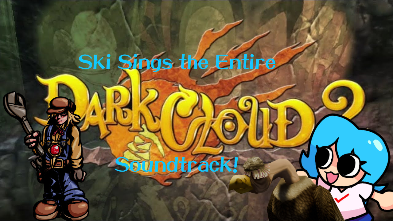 Ski Sings Dark Cloud 2 for you!! [DEMO]