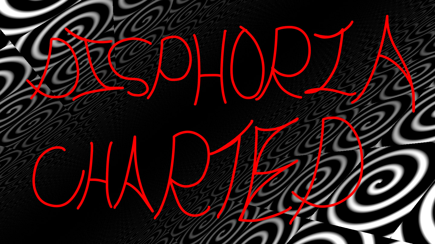 DYSPHORIA Charted