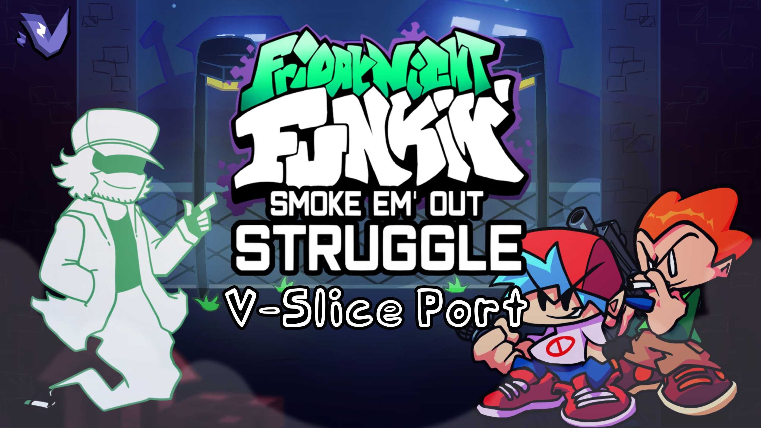 Smoke 'Em Out Struggle : V-Slice Port