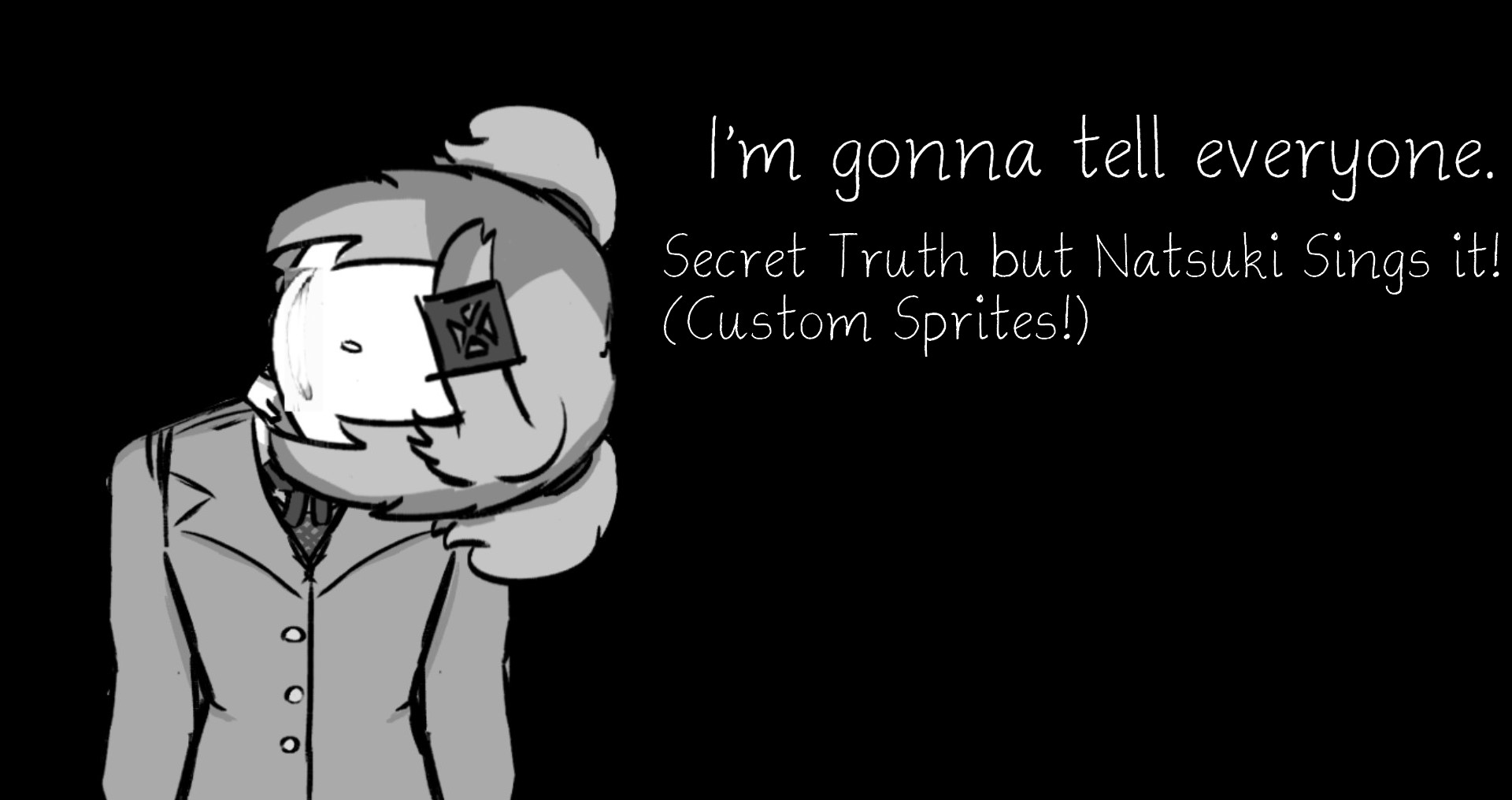 Secret Truth but Natsuki Sings it!