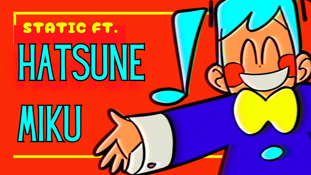 Static Ft. Hatsune Miku (Better Chart!)