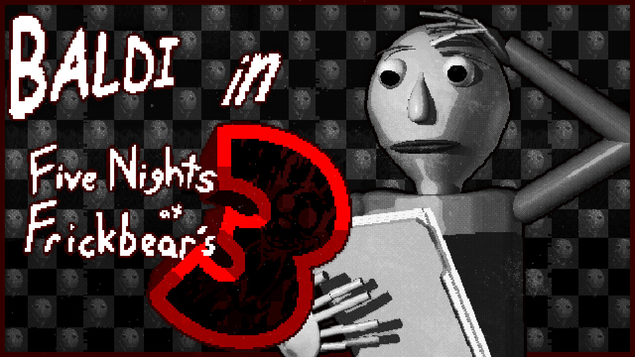 Baldi in Five Nights at Frickbear's 3!
