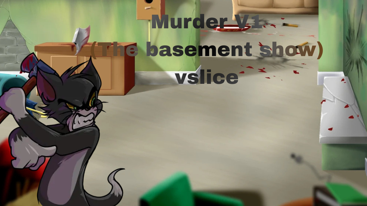 Murder V1(The basement show) vslice