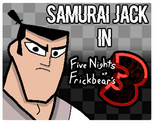 Samurai Jack in Five Nights at Frickbear's 3