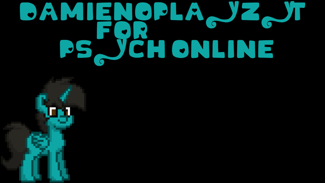 DamienOplayzYT for Psych Online