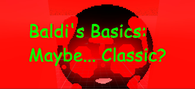Baldi's Basics Maybe... ClaNO!c?