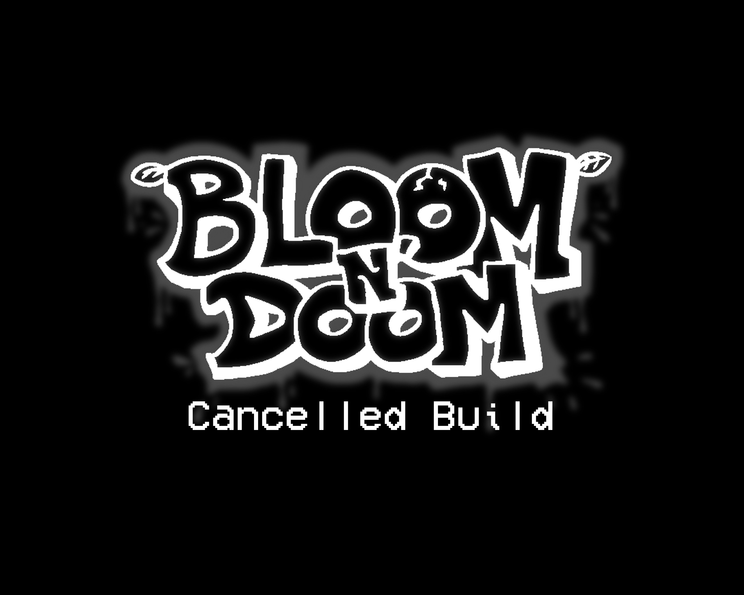 Bloom N' Doom (Cancelled Build)