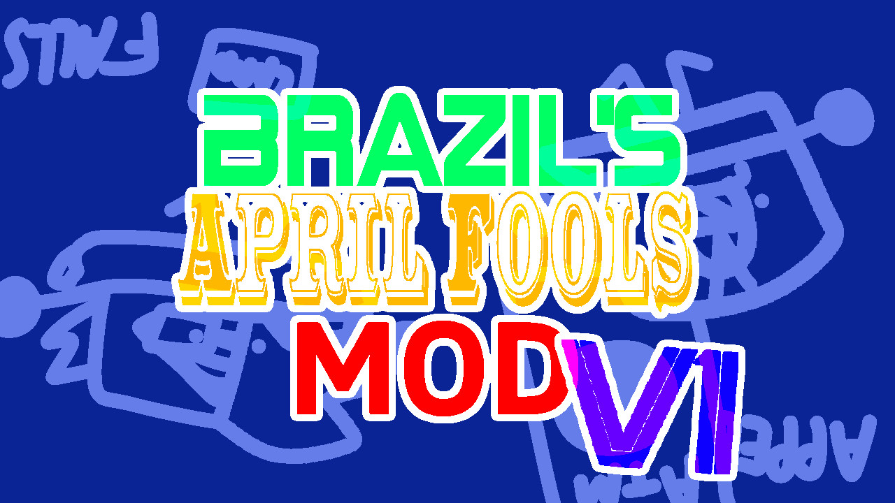 Brazil's April Fools Mod (V1.3 UPDATE)