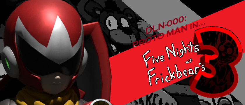 DLN-000: PROTO MAN in... FRICKBEAR'S 3!