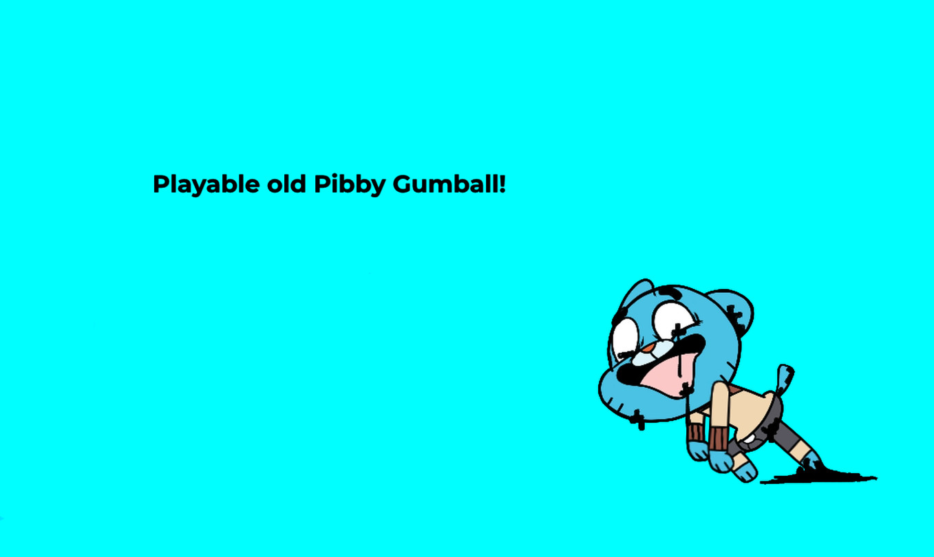 Playable old pibby Gumball!