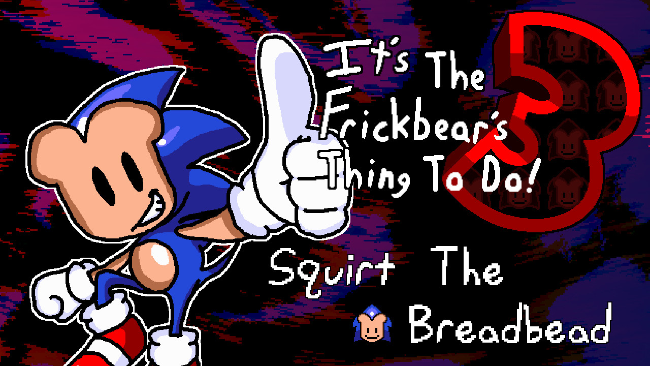 It's The Frickbear's Thing To Do!