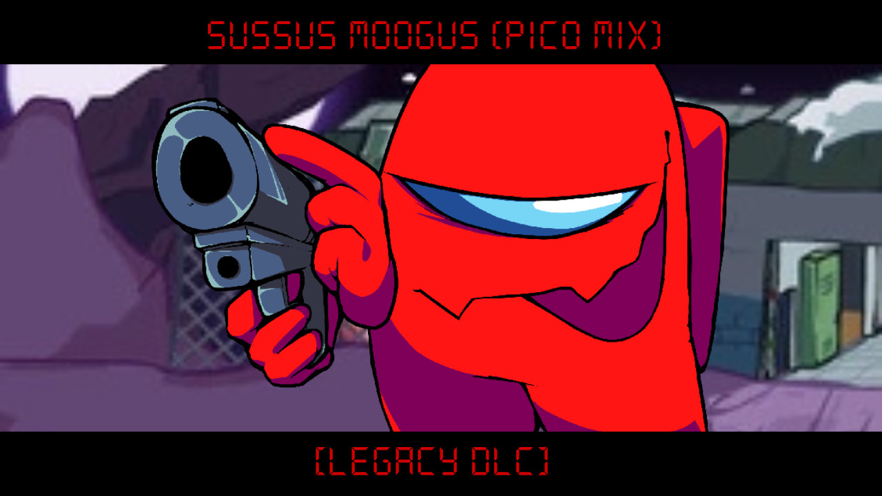 FNF: Sussus Moogus (Pico Mix) [Legacy DLC]