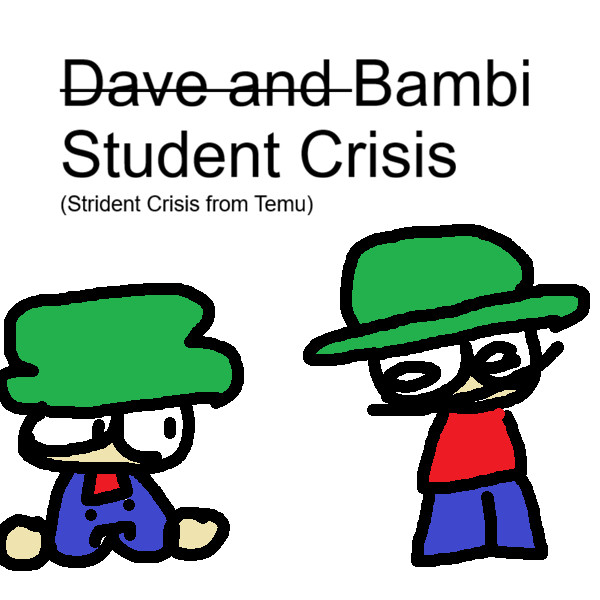 [DEMO] Dave and Bambi: Student Crisis