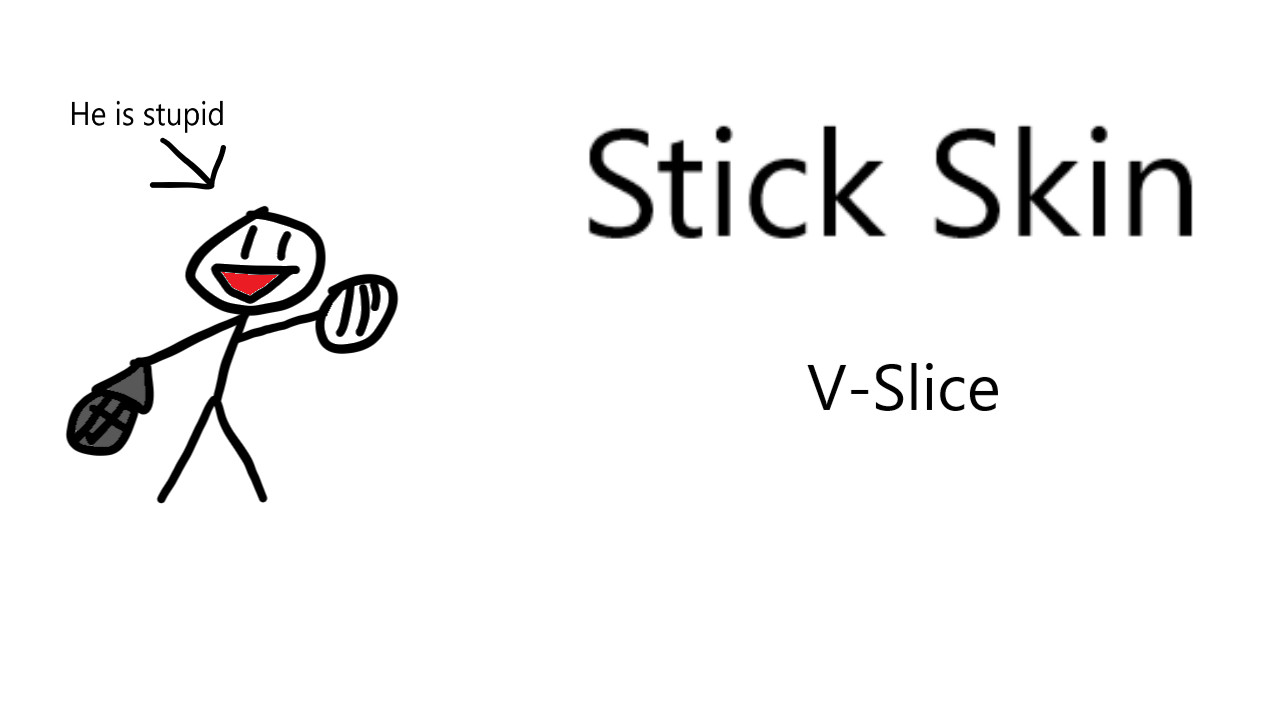 !!!Stick Skin (V-Slice)!!!