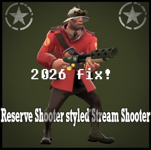 Reserve Shooter styled Stream Shooter 2026 fix