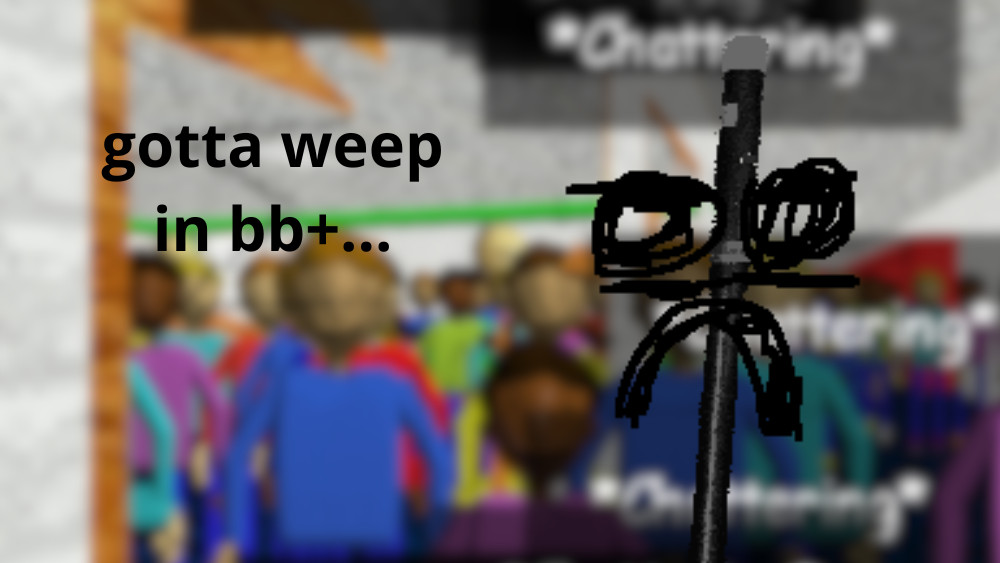 (0.14.X) Gotta Weep in BB+
