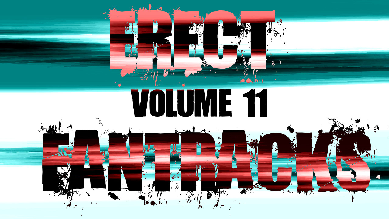 +/- VOLUME 11 -\+ ERECT FANTRACKS