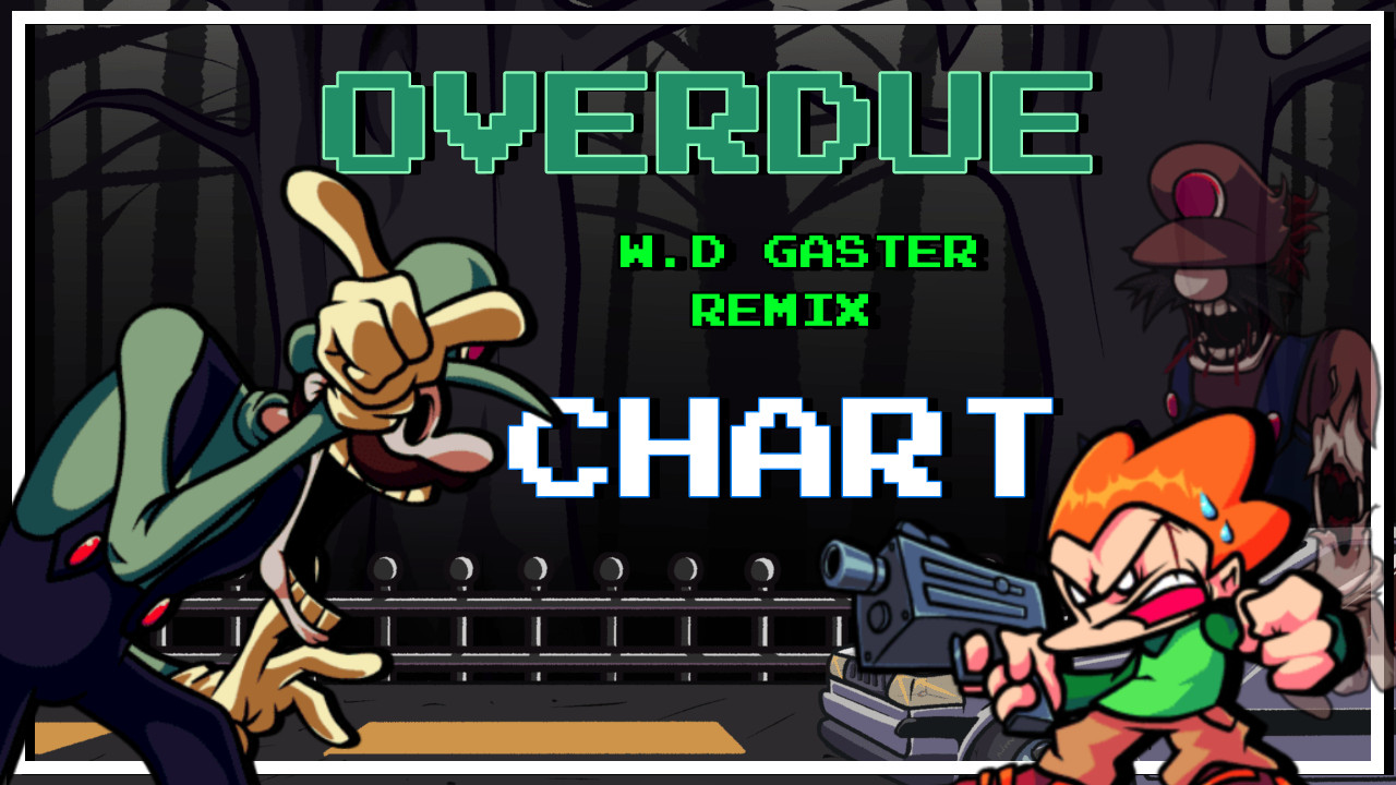 (HOTFIX) Overdue (W.D Gaster Remix) Charted