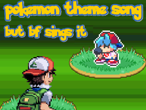 pokemon theme song but bf sings it
