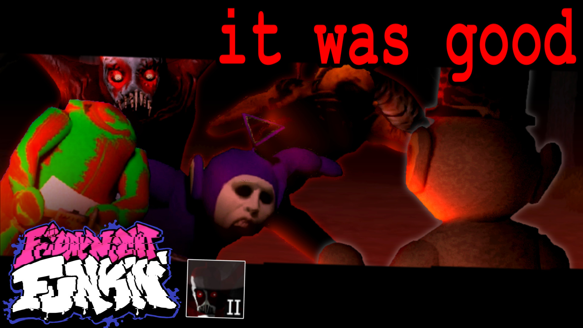 FNF SLENDYTUBBIES: IT WAS GOOD