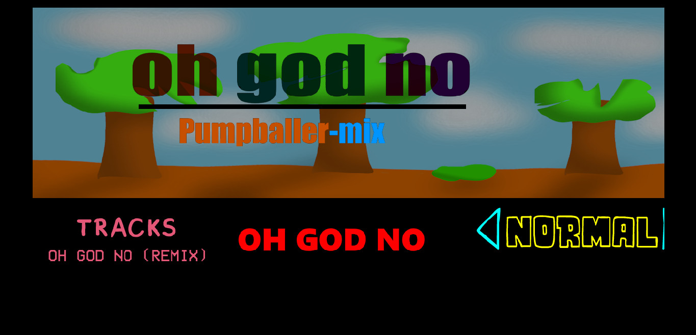 Oh god no Pumpballer remix