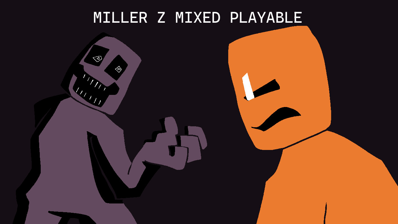 MILLER Z MIXED playable (FanMade)