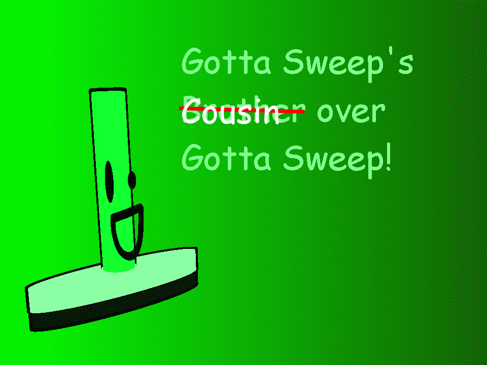 (0.14X) Gotta Sweep's Cousin over Gotta Sweep