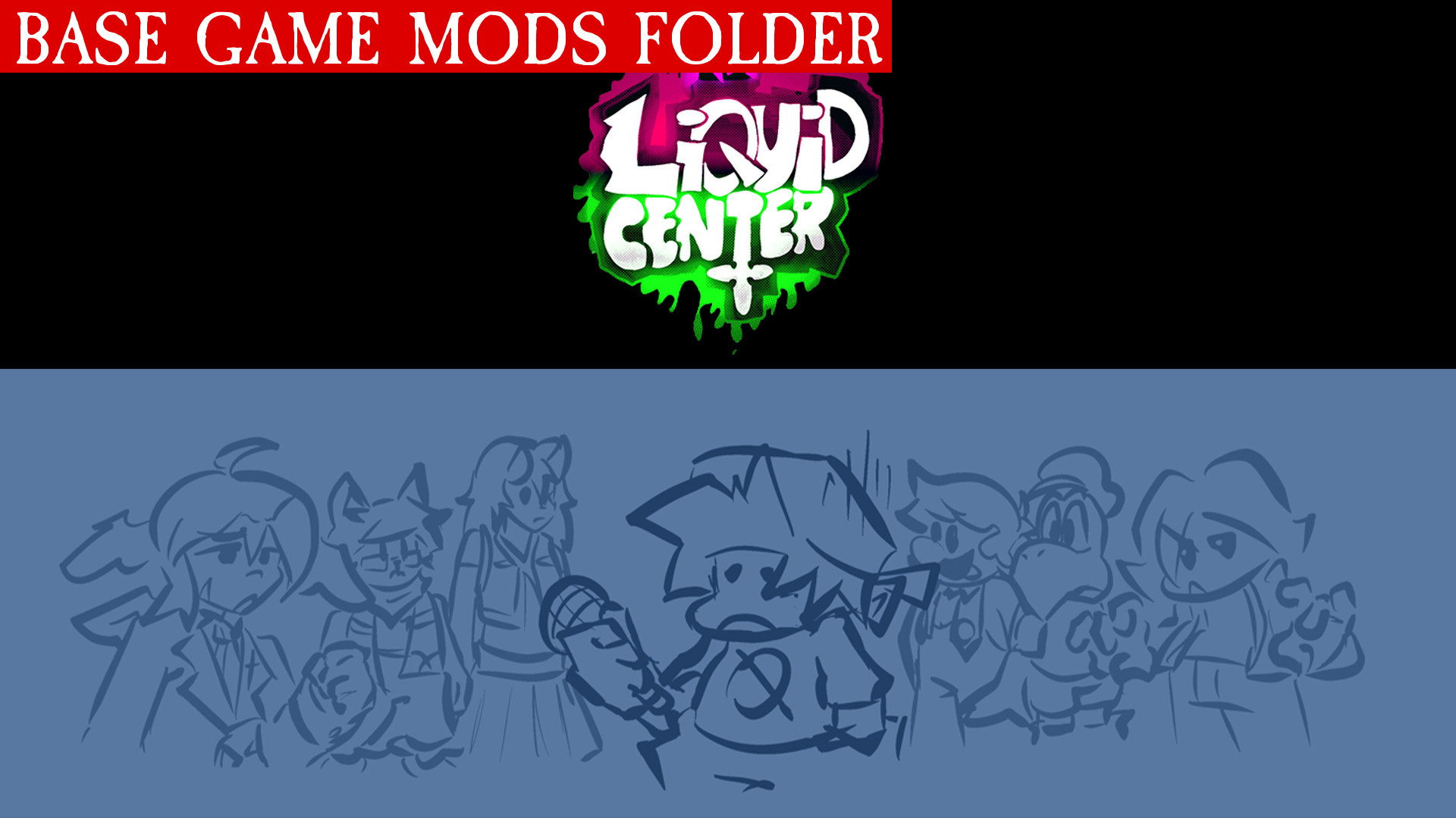 FNF: Liquid Center (Mods folder)