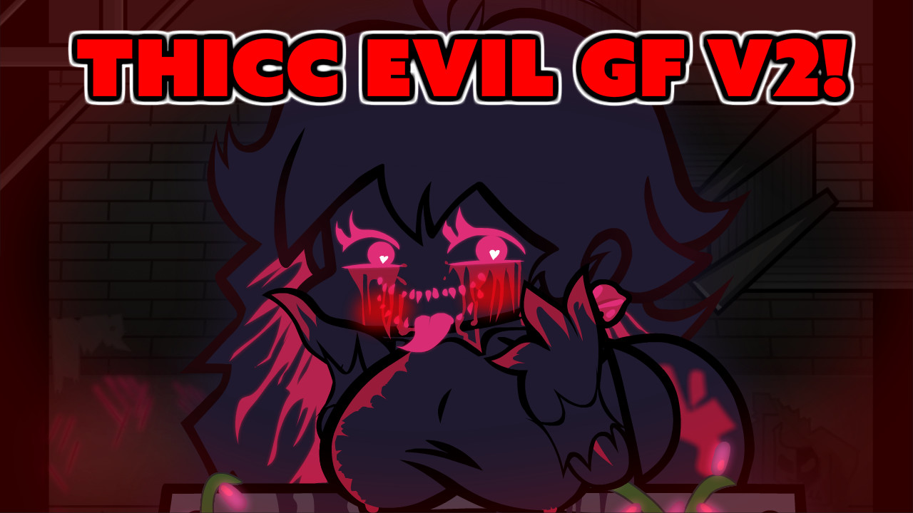 Thicc Evil Girlfriend v2!