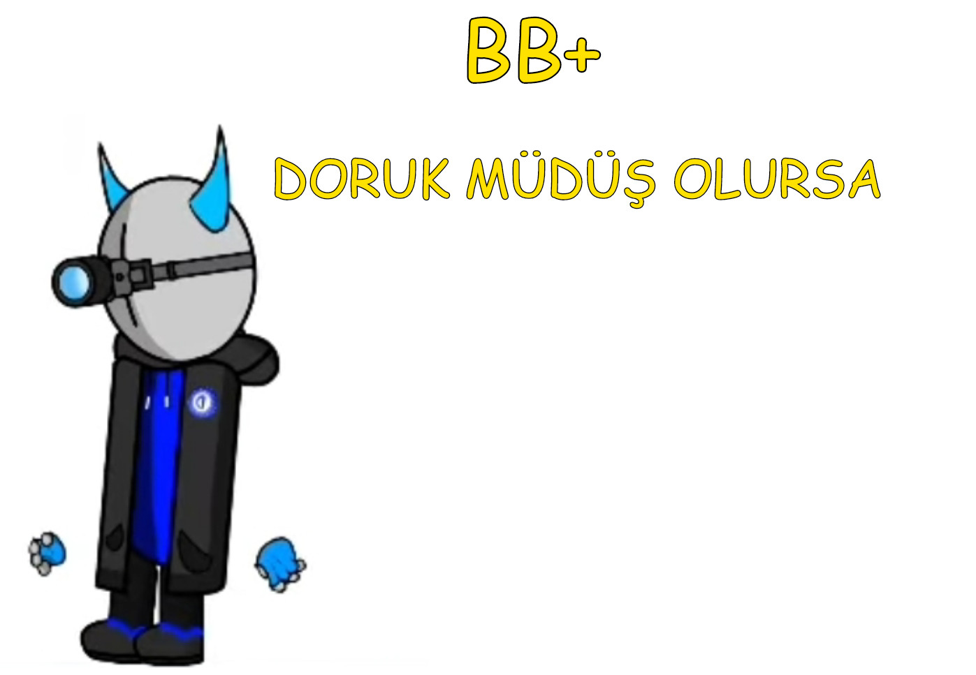 DORUK MÜDÜŞ OLURSA BB+ MODDED
