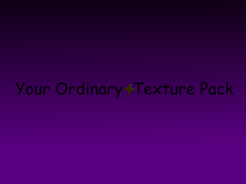 Your Ordinary Plus Texture Pack