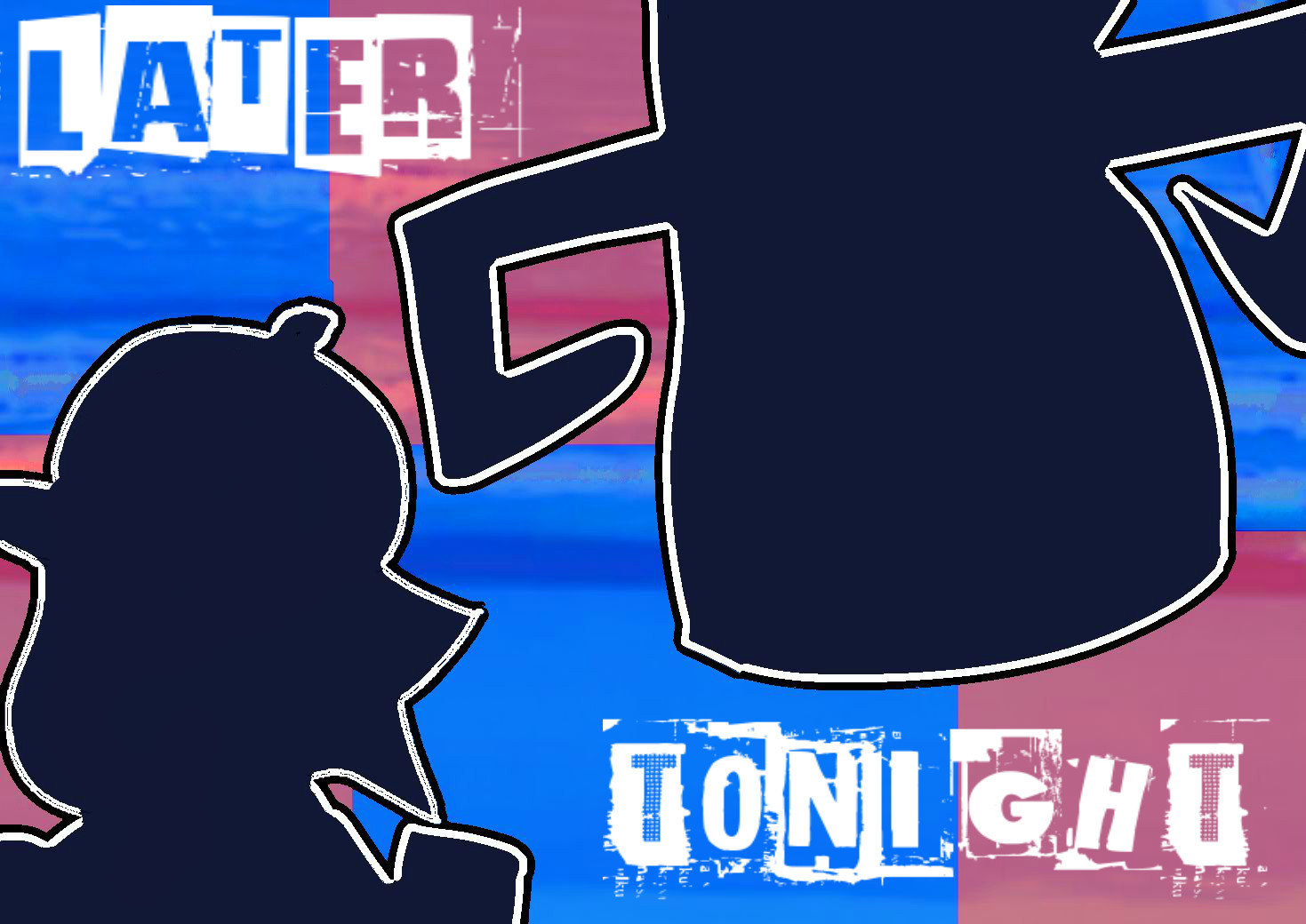 LATER TONIGHT ~ VS PINKPANTHERESS